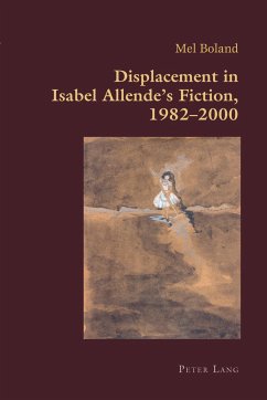 Displacement in Isabel Allende¿s Fiction, 1982¿2000 - Boland, Mel