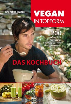 Vegan in Topform - das Kochbuch - Brazier, Brendan
