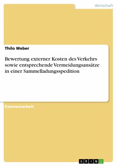 Bewertung externer Kosten des Verkehrs sowie entsprechende Vermeidungsansätze in einer Sammelladungsspedition (eBook, PDF) - Weber, Thilo