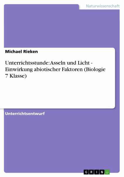Unterrichtsstunde: Asseln und Licht - Einwirkung abiotischer Faktoren (Biologie 7 Klasse) (eBook, ePUB)