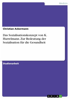 Das Sozialisationskonzept von K. Hurrelmann. Zur Bedeutung der Sozialisation für die Gesundheit (eBook, PDF)