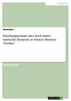 Erziehungsroman oder doch Satire? Satirische Elemente in Frances Burneys &quote;Evelina&quote; (eBook, PDF)