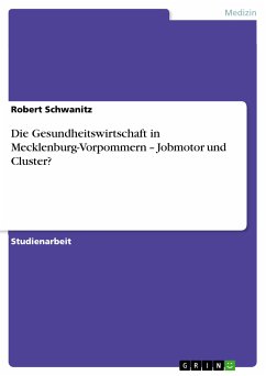 Die Gesundheitswirtschaft in Mecklenburg-Vorpommern – Jobmotor und Cluster? (eBook, PDF) - Schwanitz, Robert