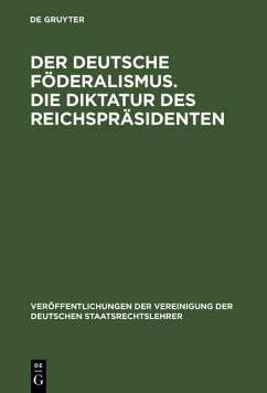 Der deutsche Föderalismus. Die Diktatur des Reichspräsidenten (eBook, PDF)