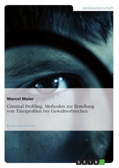 Criminal Profiling - Methoden zur Erstellung von Täterprofilen bei Gewaltverbrechen (eBook, ePUB) - Maier, Marcel
