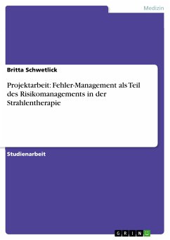Projektarbeit: Fehler-Management als Teil des Risikomanagements in der Strahlentherapie (eBook, PDF)