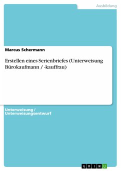 Erstellen eines Serienbriefes (Unterweisung Bürokaufmann / -kauffrau) (eBook, PDF) - Schermann, Marcus