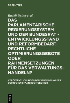 Das parlamentarische Regierungssystem und der Bundesrat - Entwicklungsstand und Reformbedarf. Rechtliche Optimierungsgebote oder Rahmensetzungen für das Verwaltungshandeln? (eBook, PDF) - Dolzer, Rudolf; Sachs, Michael; Würtenberger, Thomas; Haller, Herbert; Riedel, Eibe