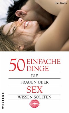 50 einfache Dinge die Frauen über Sex wissen sollten (eBook, ePUB) - Krebs, Inéz