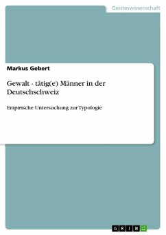 Gewalt - tätig(e) Männer in der Deutschschweiz (eBook, PDF) - Gebert, Markus