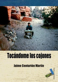 Tocándome los cojones (eBook, ePUB) - Centurión Martín, Jaime