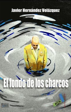 El fondo de los charcos (eBook, ePUB) - Hernández Velázquez, Javier