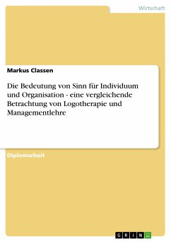 Die Bedeutung von Sinn für Individuum und Organisation - eine vergleichende Betrachtung von Logotherapie und Managementlehre (eBook, PDF) - Classen, Markus