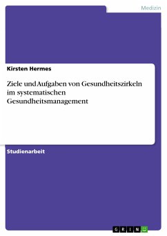Ziele und Aufgaben von Gesundheitszirkeln im systematischen Gesundheitsmanagement (eBook, PDF) - Hermes, Kirsten