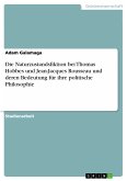 Die Naturzustandsfiktion bei Thomas Hobbes und Jean-Jacques Rousseau und deren Bedeutung für ihre politische Philosophie (eBook, ePUB)