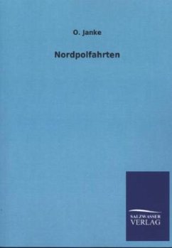 Nordpolfahrten - Janke, O.