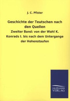 Geschichte der Teutschen nach den Quellen - Pfister, J. C.