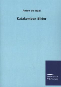 Katakomben-Bilder - Waal, Anton de