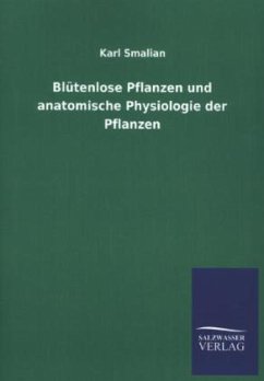 Blütenlose Pflanzen und anatomische Physiologie der Pflanzen - Smalian, Karl