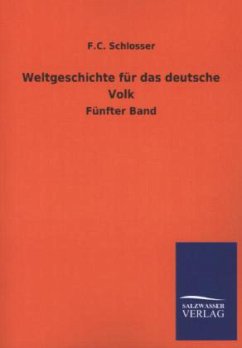 Weltgeschichte für das deutsche Volk - Schlosser, F. C.