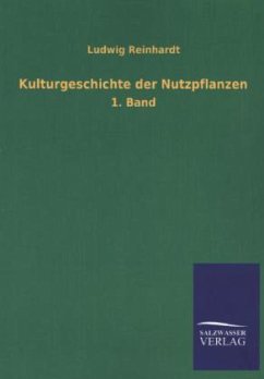 Kulturgeschichte der Nutzpflanzen - Reinhardt, Ludwig