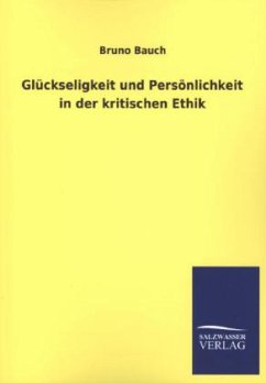 Glückseligkeit und Persönlichkeit in der kritischen Ethik - Bauch, Bruno