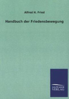 Handbuch der Friedensbewegung - Fried, Alfred H.