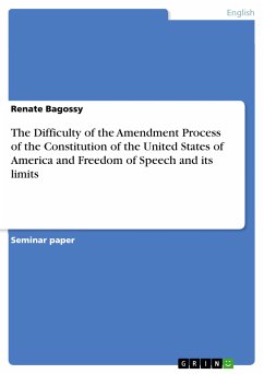 The Difficulty of the Amendment Process of the Constitution of the United States of America and Freedom of Speech and its limits (eBook, PDF) - Bagossy, Renate