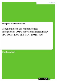 Möglichkeiten des Aufbaus eines integrierten QM/UM-Systems nach DIN EN ISO 9001: 2000 und ISO 14001: 1996 (eBook, PDF) Möglichkeiten des Aufbaus eines integrierten QM/UM-Systems nach DIN EN ISO 9001: 2000 und ISO 14001: 1996 (eBook, PDF)