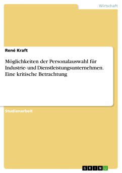 Möglichkeiten der Personalauswahl für Industrie- und Dienstleistungsunternehmen. Eine kritische Betrachtung (eBook, PDF)