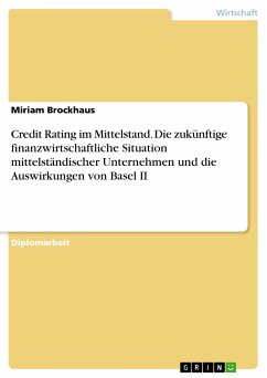 Credit Rating im Mittelstand. Die zukünftige finanzwirtschaftliche Situation mittelständischer Unternehmen und die Auswirkungen von Basel II (eBook, PDF)