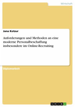 Anforderungen und Methoden an eine moderne Personalbeschaffung insbesondere im Online-Recruiting (eBook, PDF) - Kotzur, Jana