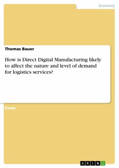 How is Direct Digital Manufacturing likely to affect the nature and level of demand for logistics services? (eBook, PDF) - Bauer, Thomas