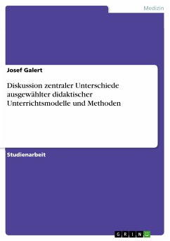 Diskussion zentraler Unterschiede ausgewählter didaktischer Unterrichtsmodelle und Methoden (eBook, PDF) - Galert, Josef