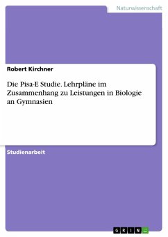Die Pisa- E Studie: Lehrpläne im Zusammenhang zu Leistungen in Biologie an Gymnasien (eBook, ePUB)