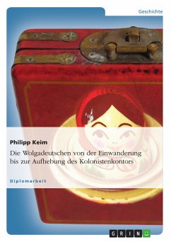 Die Wolgadeutschen von der Einwanderung bis zur Aufhebung des Kolonistenkontors (eBook, PDF)