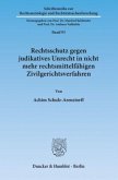 Rechtsschutz gegen judikatives Unrecht in nicht mehr rechtsmittelfähigen Zivilgerichtsverfahren.