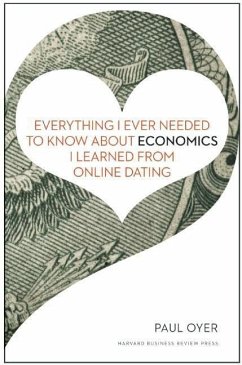 Everything I Ever Needed to Know about Economics I Learned from Online Dating - Oyer, Paul