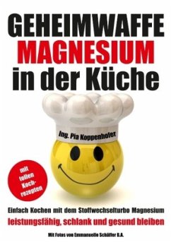 Geheimwaffe Magnesium in der Küche - Koppenhofer, Pia