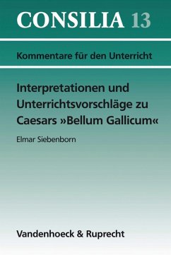 Interpretationen und Unterrichtsvorschläge zu Caesars »Bellum Gallicum« (eBook, PDF) - Glücklich, Hans-Joachim; Siebenborn, Elmar