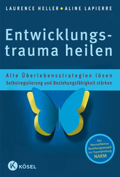 Entwicklungstrauma heilen (eBook, ePUB) - Heller, Laurence; Lapierre, Aline