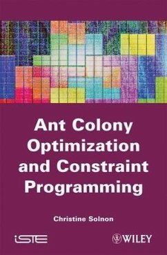 Ant Colony Optimization and Constraint Programming (eBook, ePUB) - Solnon, Christine