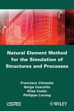 Natural Element Method for the Simulation of Structures and Processes (eBook, ePUB) - Chinesta, Francisco; Cescotto, Serge; Cueto, Elias; Lorong, Philippe