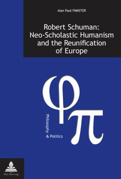 Robert Schuman: Neo-Scholastic Humanism and the Reunification of Europe (eBook, PDF) - Fimister, Alan