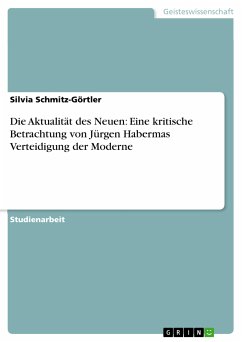 Die Aktualität des Neuen: Eine kritische Betrachtung von Jürgen Habermas Verteidigung der Moderne (eBook, PDF) - Schmitz-Görtler, Silvia