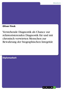Verstehende Diagnostik als Chance zur rehistorisierenden Diagnostik für und mit chronisch verwirrten Menschen zur Bewahrung der biographischen Integrität (eBook, PDF) - Finck, Oliver