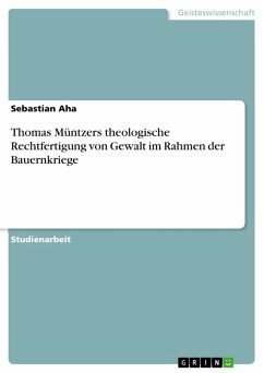 Thomas Müntzers theologische Rechtfertigung von Gewalt im Rahmen der Bauernkriege (eBook, ePUB)