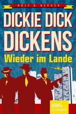 Dickie Dick Dickens - Wieder im Lande (eBook, ePUB) - Becker, Rolf A.
