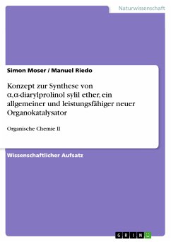 Konzept zur Synthese von α,α-diarylprolinol sylil ether, ein allgemeiner und leistungsfähiger neuer Organokatalysator (eBook, PDF) - Moser, Simon; Riedo, Manuel