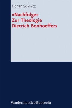 »Nachfolge«. Zur Theologie Dietrich Bonhoeffers (eBook, PDF) - Schmitz, Florian